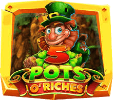 5 Pots O Riches